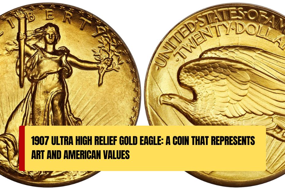 1907 Ultra High Relief Gold Eagle